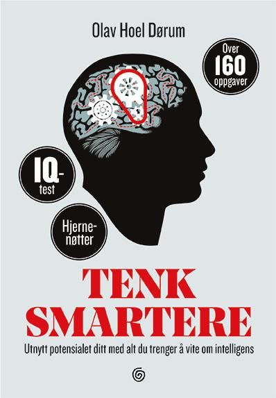 Tenk smartere - utnytt potensialet ditt med alt du trenger å vite om intelligens