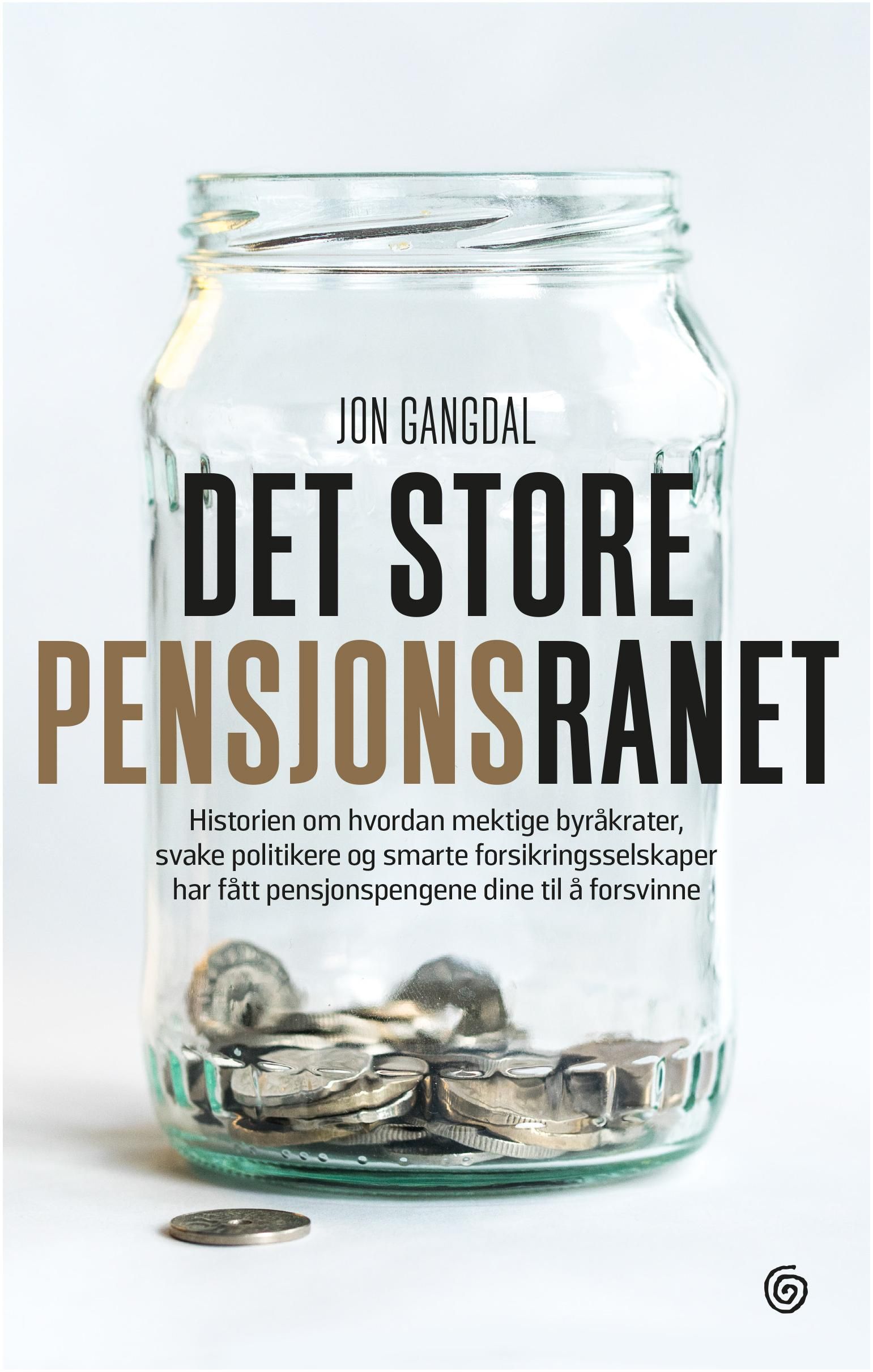 Det store pensjonsranet - historien om hvordan mektige byråkrater, svake politikere og smarte forsikringsselskaper har fått pensjonspengene dine til å forsvinne