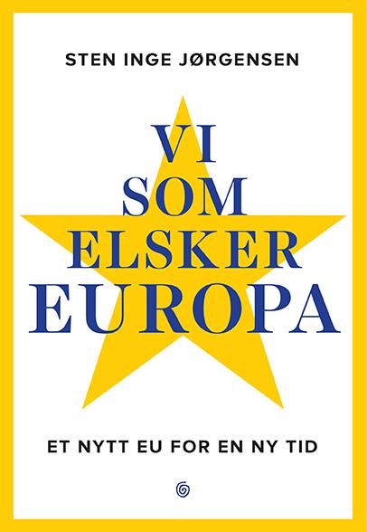 Vi som elsker Europa - et nytt EU for en ny tid