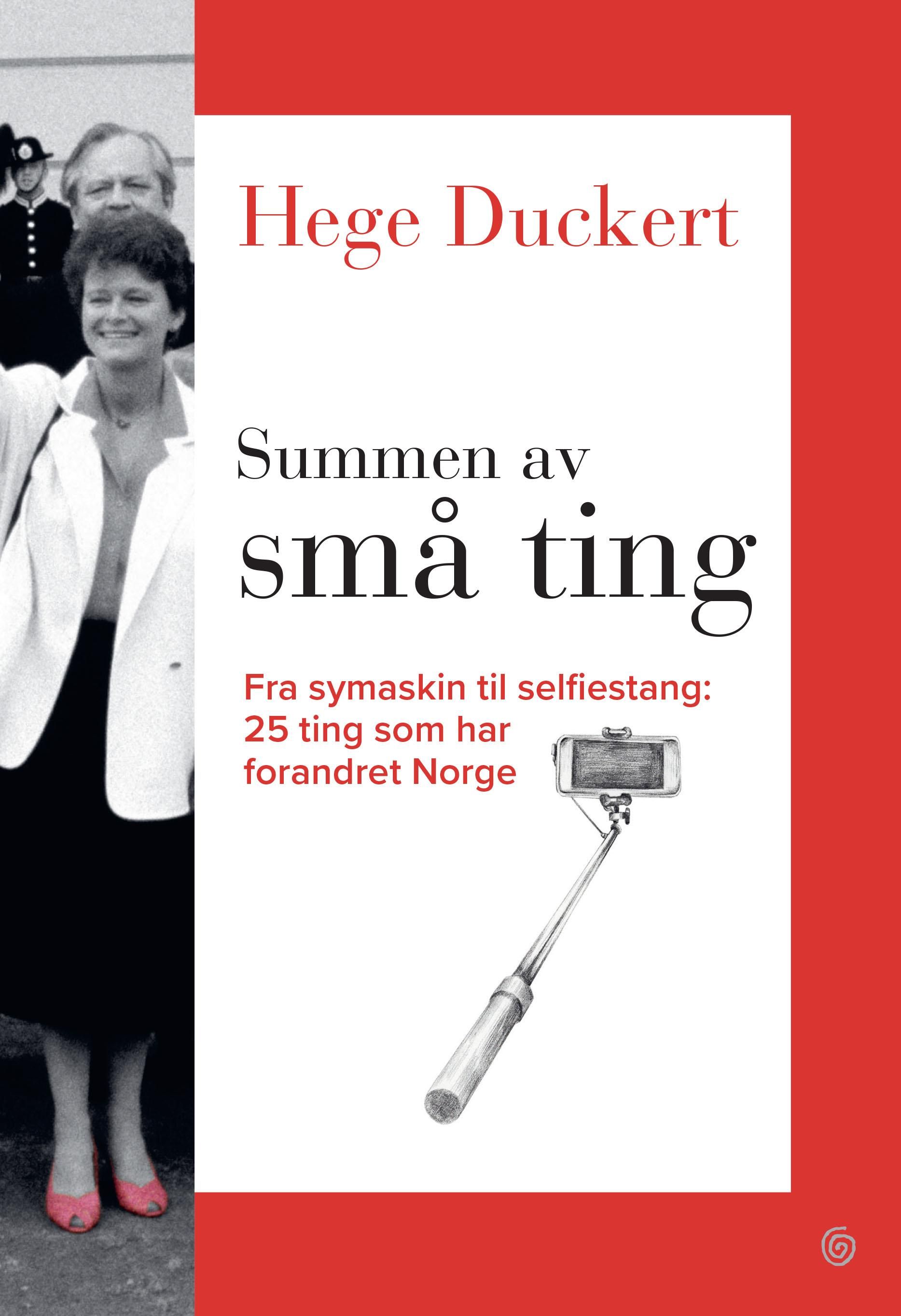 Summen av små ting - fra symaskin til selfiestang : 25 ting som har forandret Norge