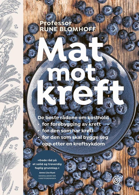 Mat mot kreft - de beste rådene om kosthold for forebygging av kreft, for den som har kreft, for den som skal bygge seg opp etter en kreftsykdom
