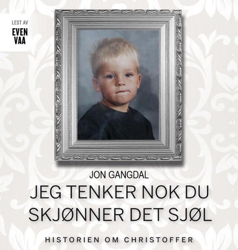 Jeg tenker nok du skjønner det sjøl - historien om Christoffer