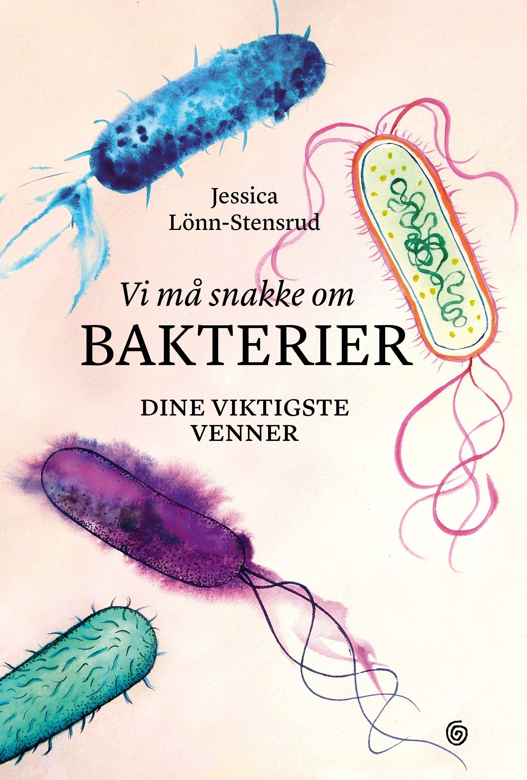 Vi må snakke om bakterier - dine viktigste venner