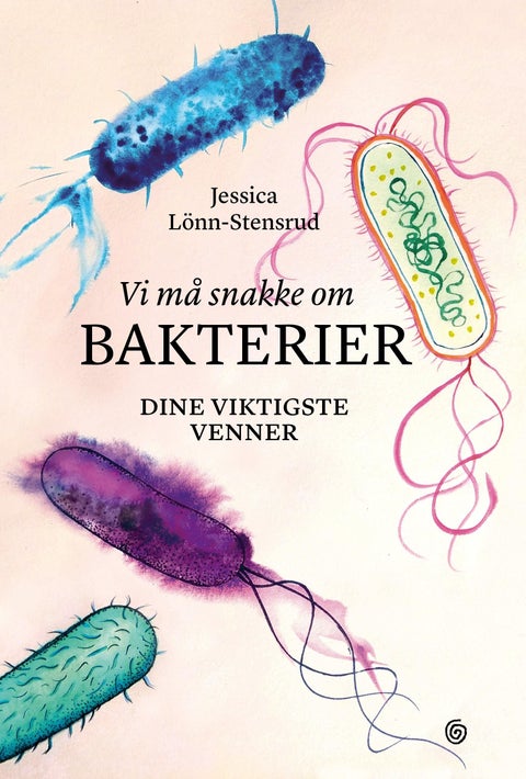 Vi må snakke om bakterier - dine viktigste venner