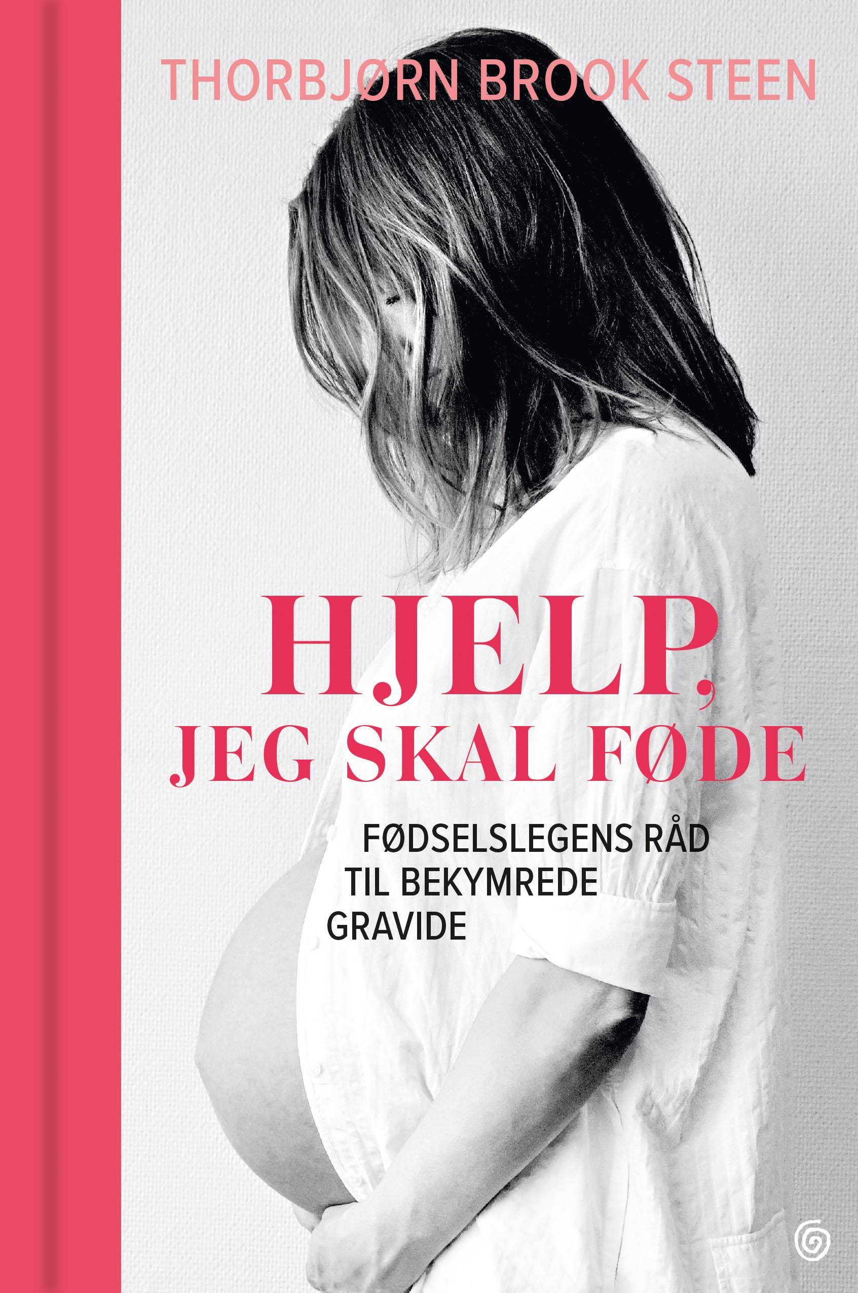 Hjelp, jeg skal føde! - fødselslegens guide til bekymrede gravide