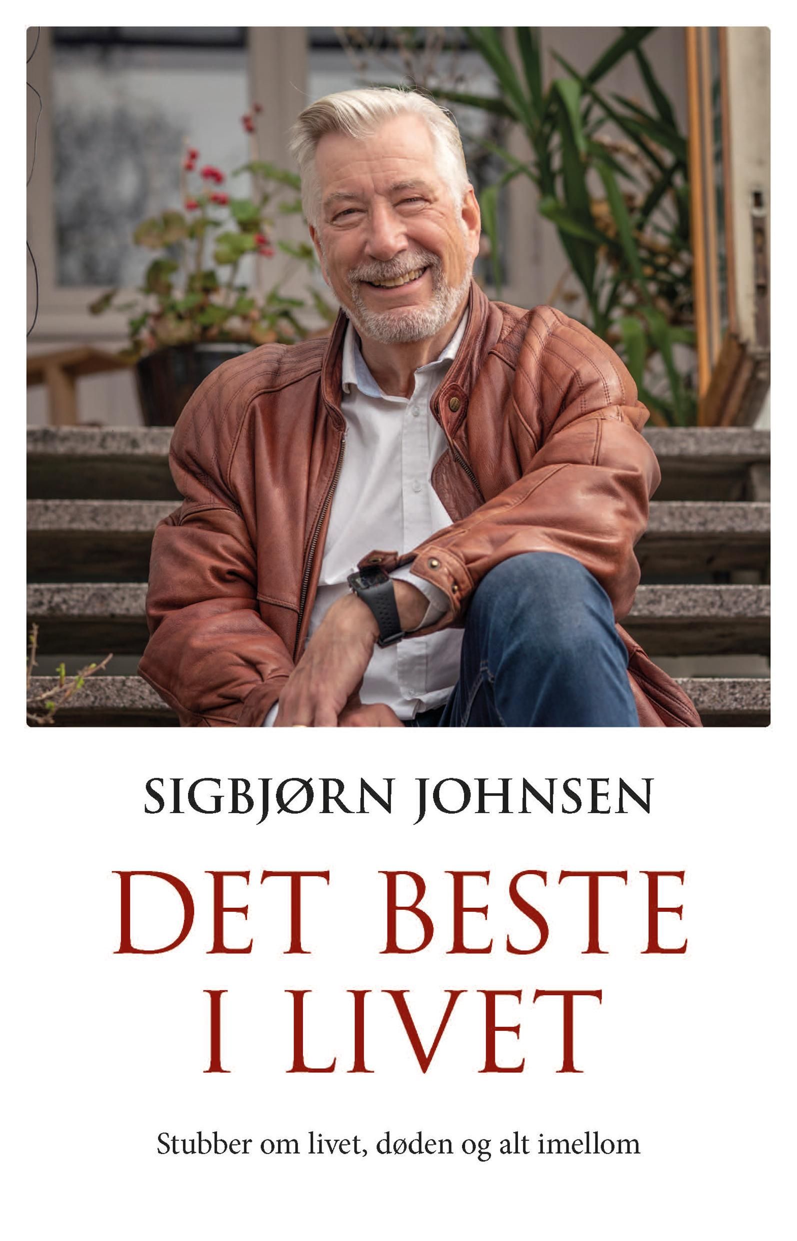 Det beste i livet - stubber om livet og døden og alt imellom