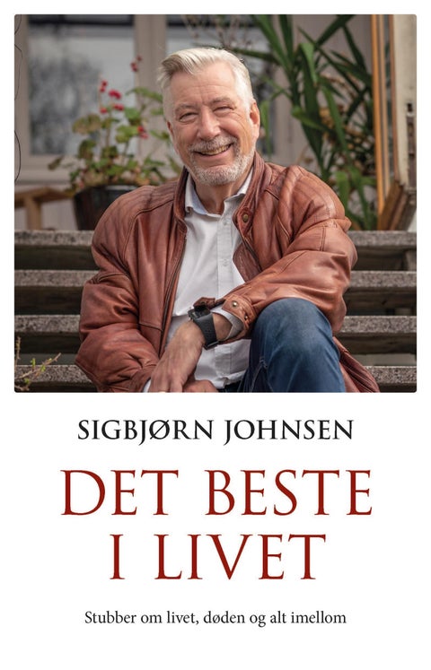 Det beste i livet - stubber om livet og døden og alt imellom