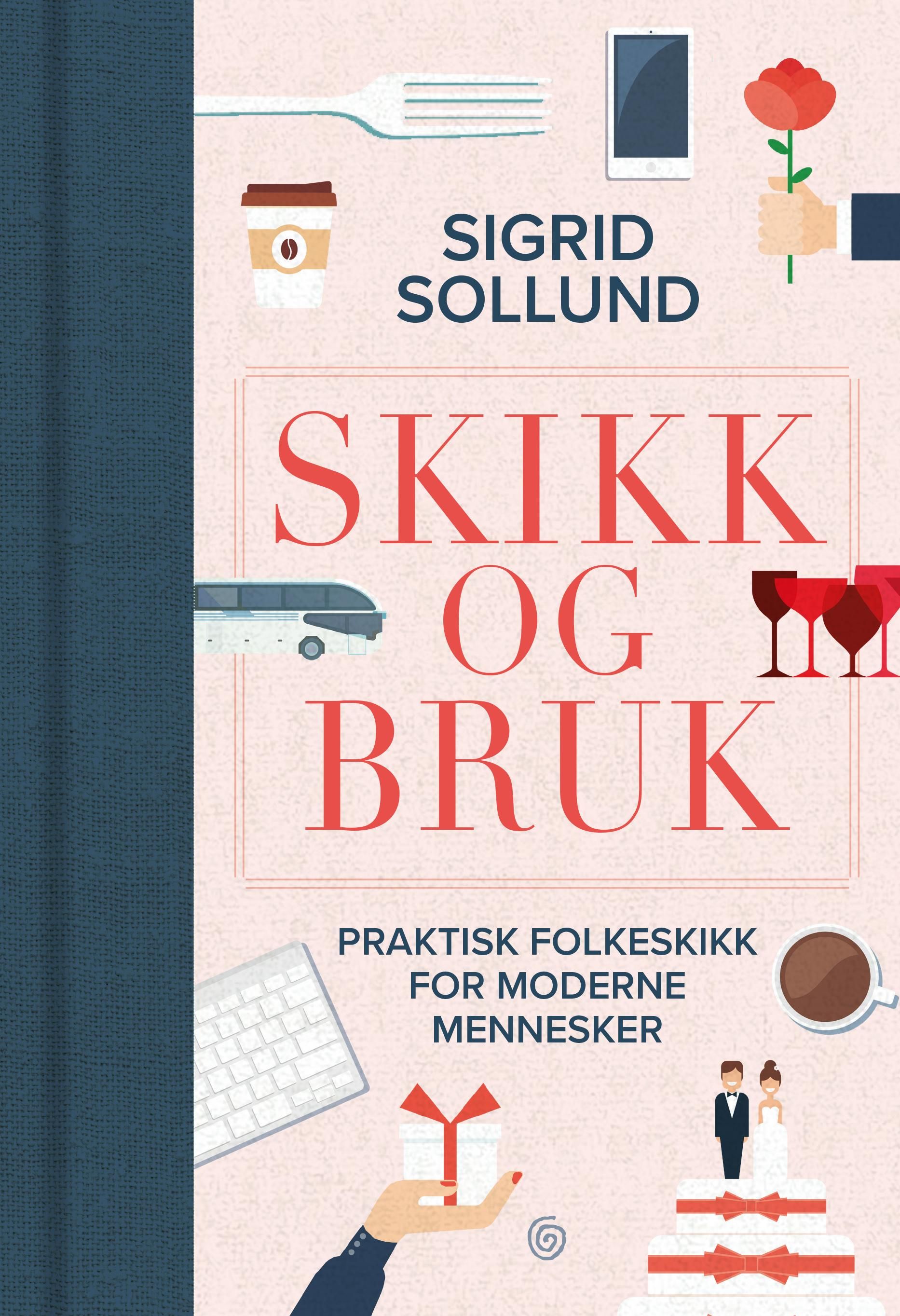 Skikk og bruk - praktisk folkeskikk for moderne mennesker