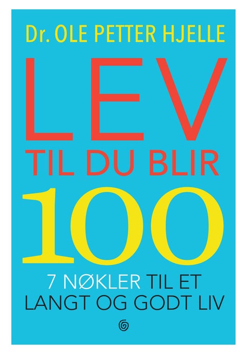Lev til du blir 100 - 7 nøkler til et langt og godt liv
