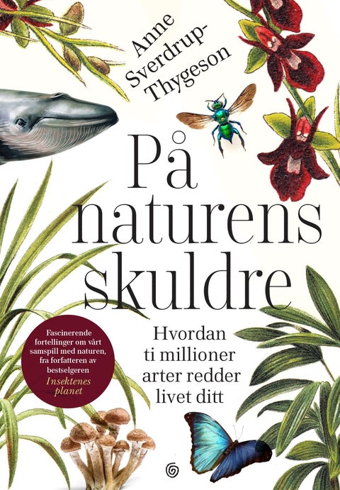 På naturens skuldre - hvordan ti millioner arter redder livet ditt