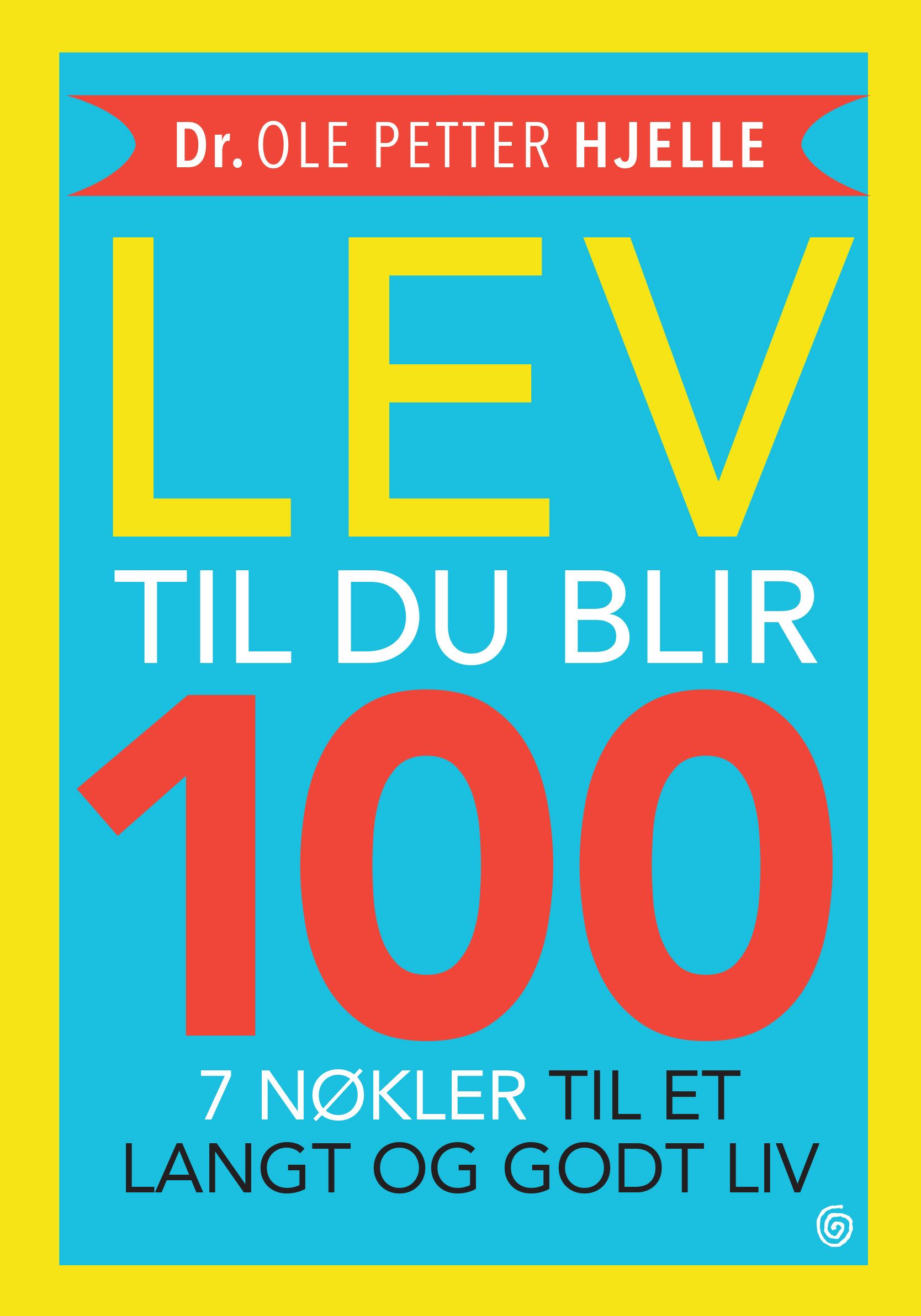 Lev til du blir 100 - 7 nøkler til et langt og godt liv
