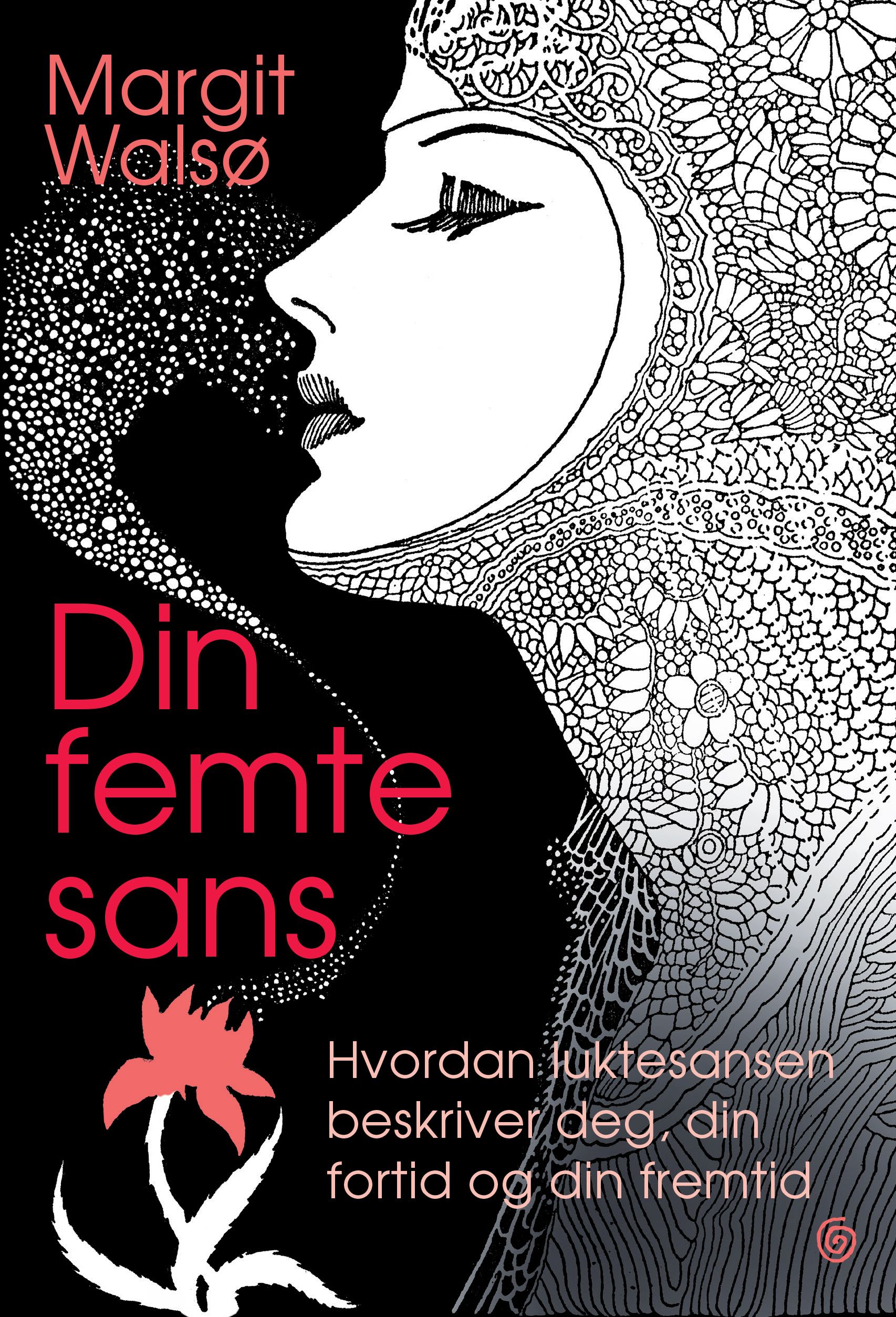 Din femte sans - hvordan luktesansen beskriver deg, din fortid og din fremtid