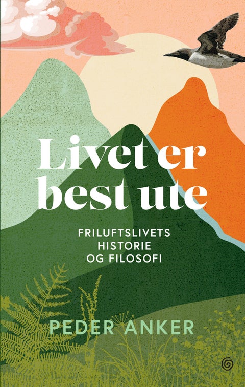 Livet er best ute - friluftslivets historie og filosofi