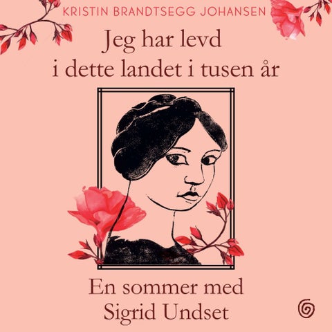 En sommer med Sigrid Undset - jeg har levd i dette landet i tusen år