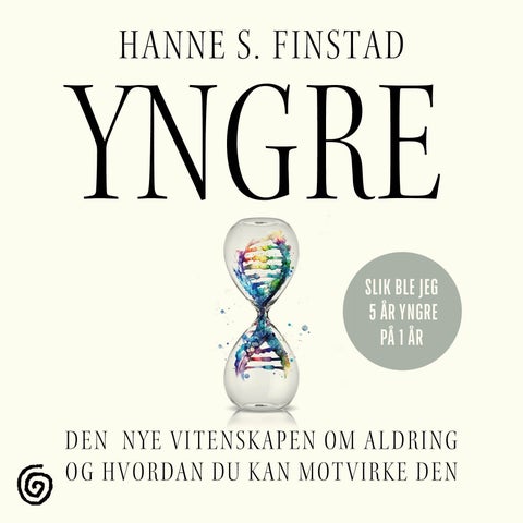 Yngre - den nye vitenskapen om aldring og hvordan du kan motvirke den