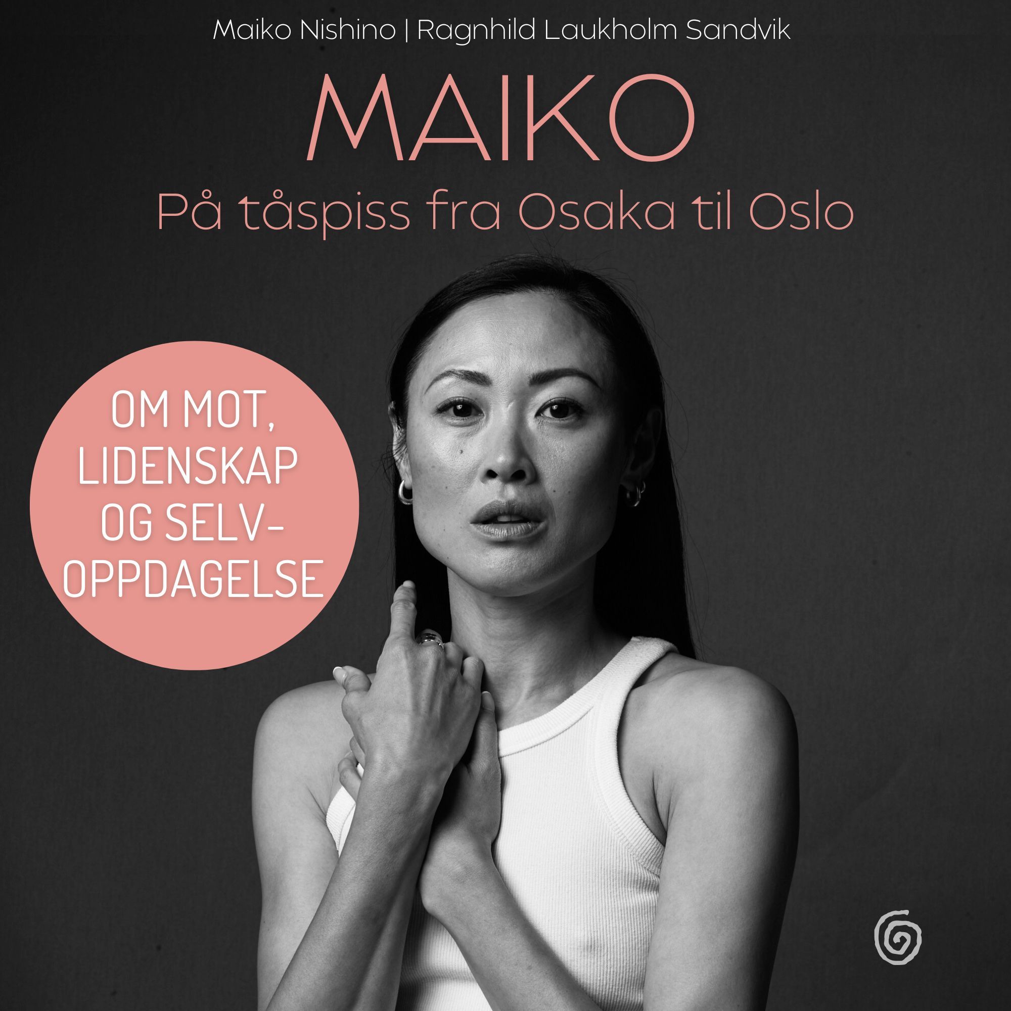 Maiko - på tåspiss fra Osaka til Oslo : om mot, lidenskap og selvoppdagelse