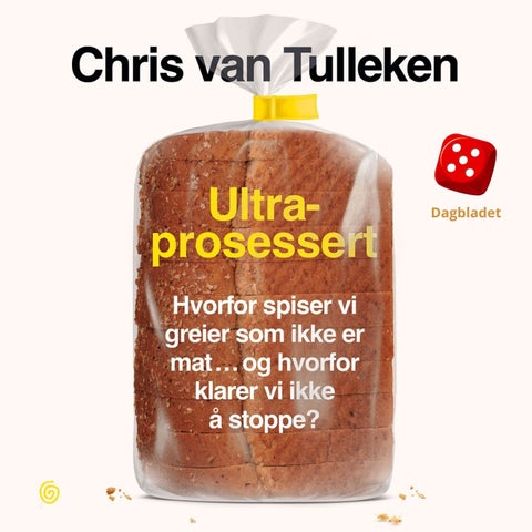 Ultraprosessert - hvorfor spiser vi greier som ikke er mat … og hvorfor klarer vi ikke å stoppe?