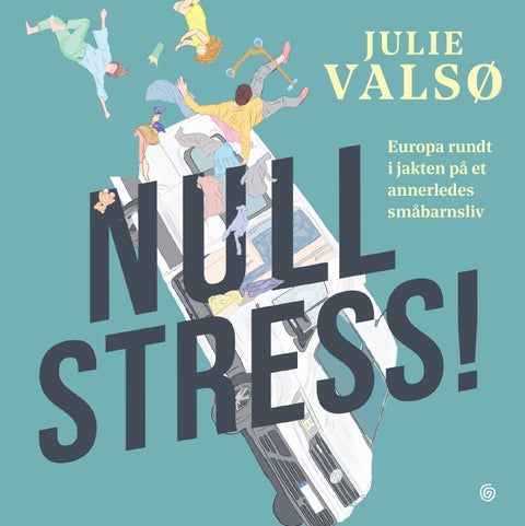 Null stress! - Europa rundt i jakten på et annerledes småbarnsliv
