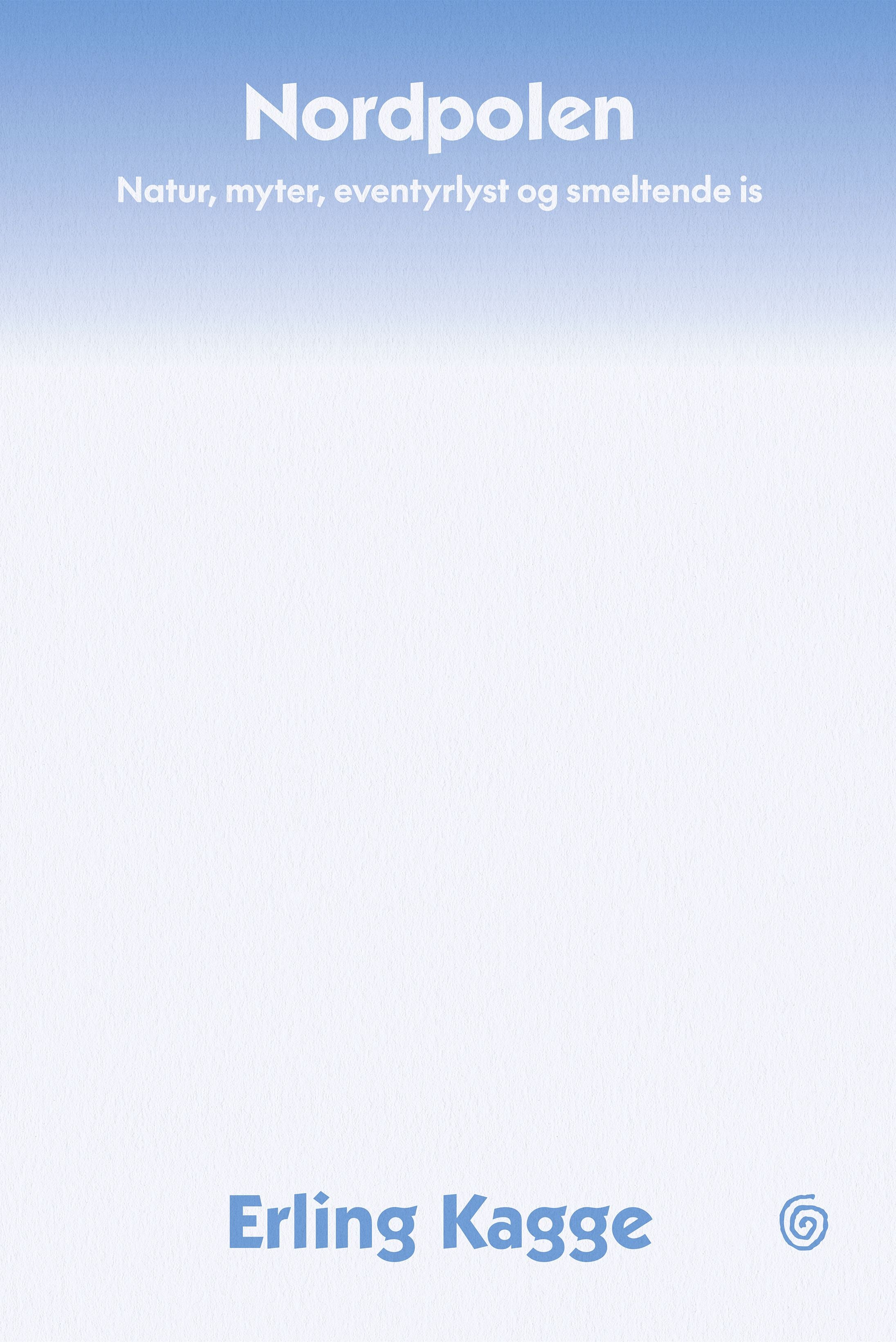 Nordpolen - natur, myter, eventyrlyst og smeltende is