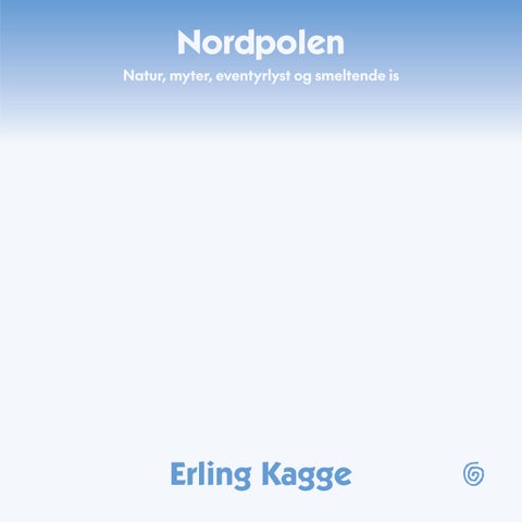 Nordpolen - natur, myter, eventyrlyst og smeltende is