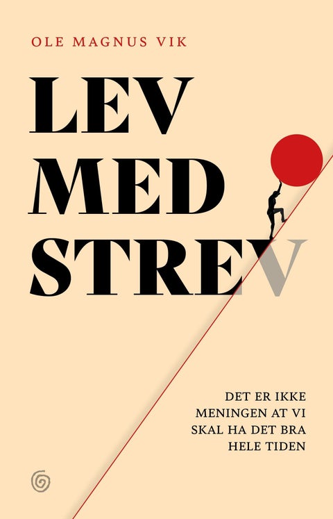 Å leve med strev - det er ikke meningen at vi skal ha det bra hele tiden