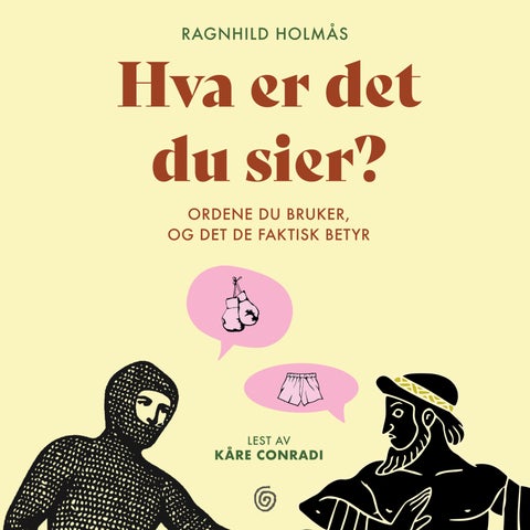 Hva er det du sier? - ordene du bruker, og det de faktisk betyr