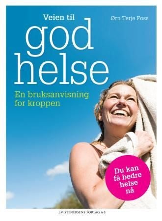 Veien til god helse - en bruksanvisning for kroppen