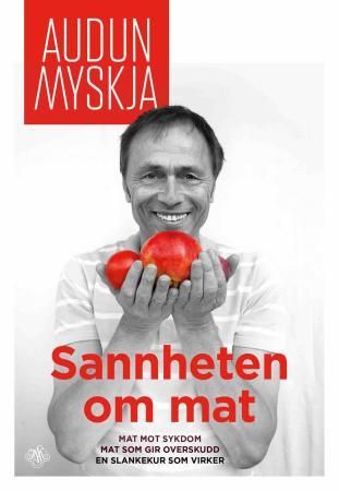 Sannheten om mat - mat mot sykdom, mat som gir overskudd, en slankekur som virker