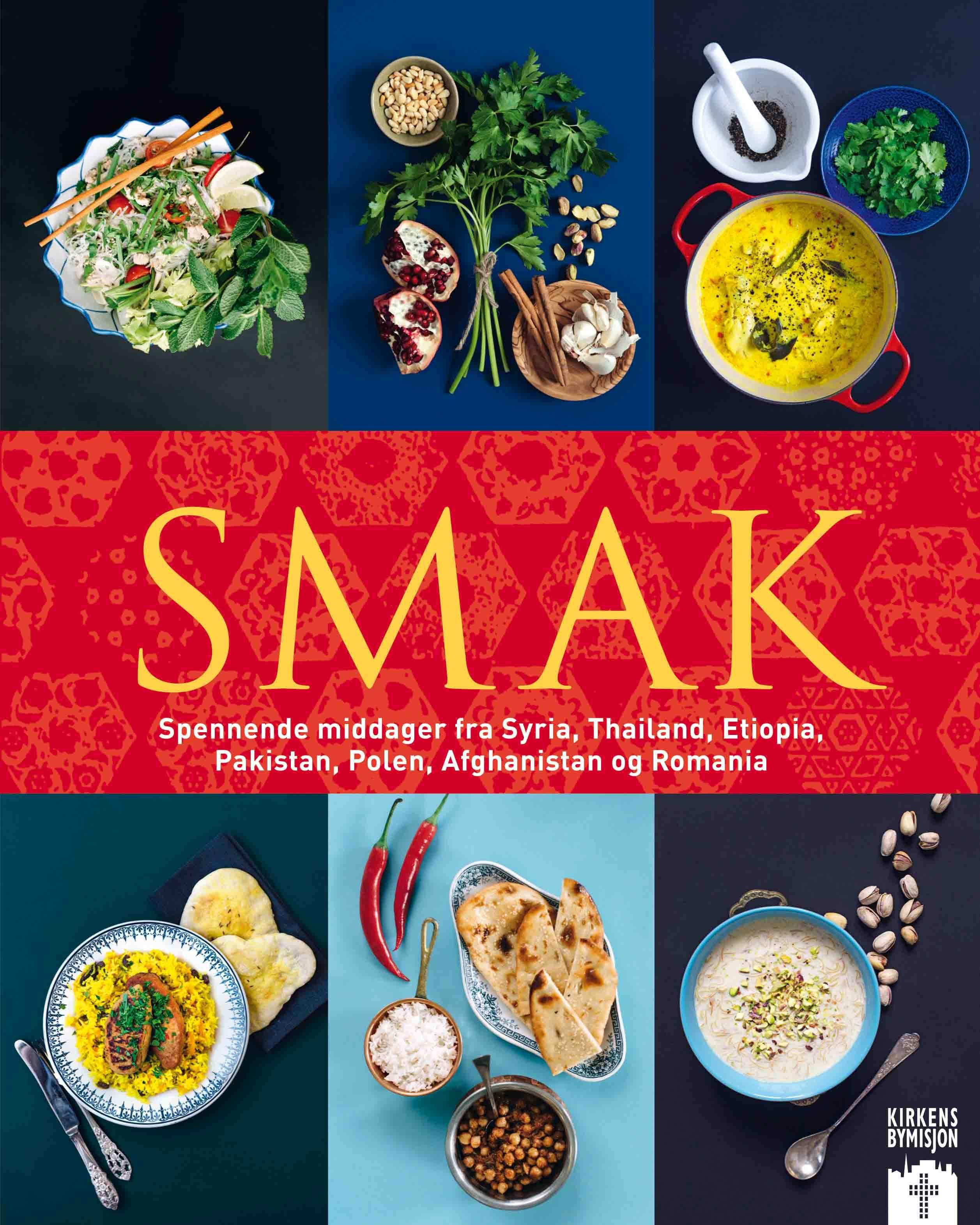 Smak - spennende middager fra Syria, Thailand, Etiopia, Pakistan, Polen, Afghanistan og Romania