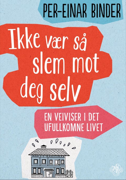 Ikke vær så slem mot deg selv - en veiviser i det ufullkomne livet
