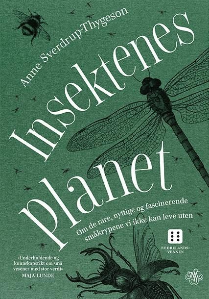 Insektenes planet - om de rare, nyttige og fascinerende småkrypene vi ikke kan leve uten
