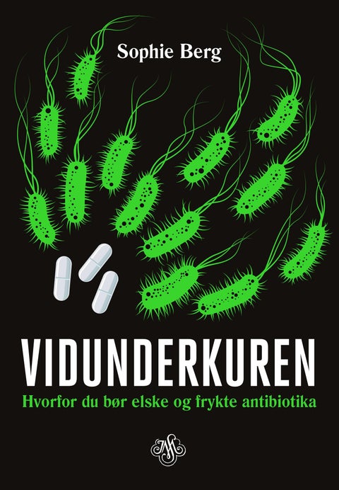 Vidunderkuren - hvorfor du bør elske og frykte antibiotika