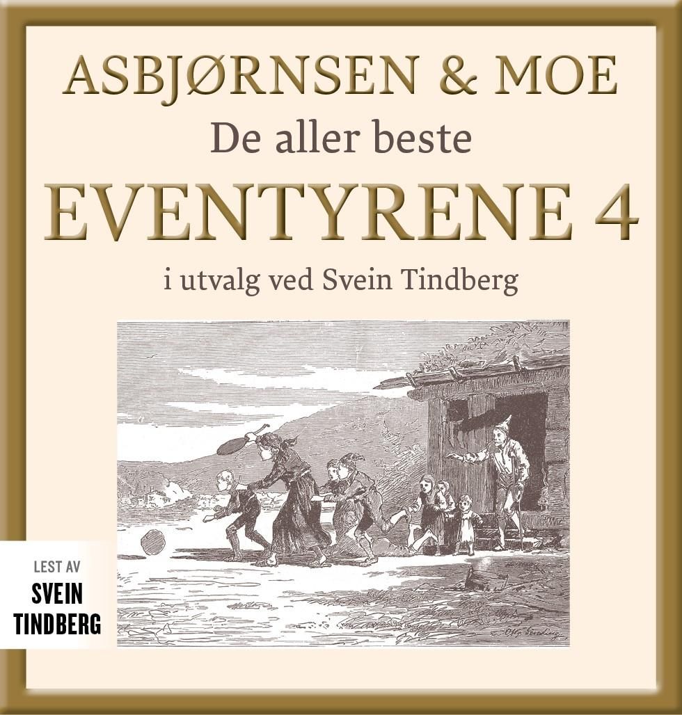Asbjørnsen og Moe - Del 4 : de aller beste eventyrene