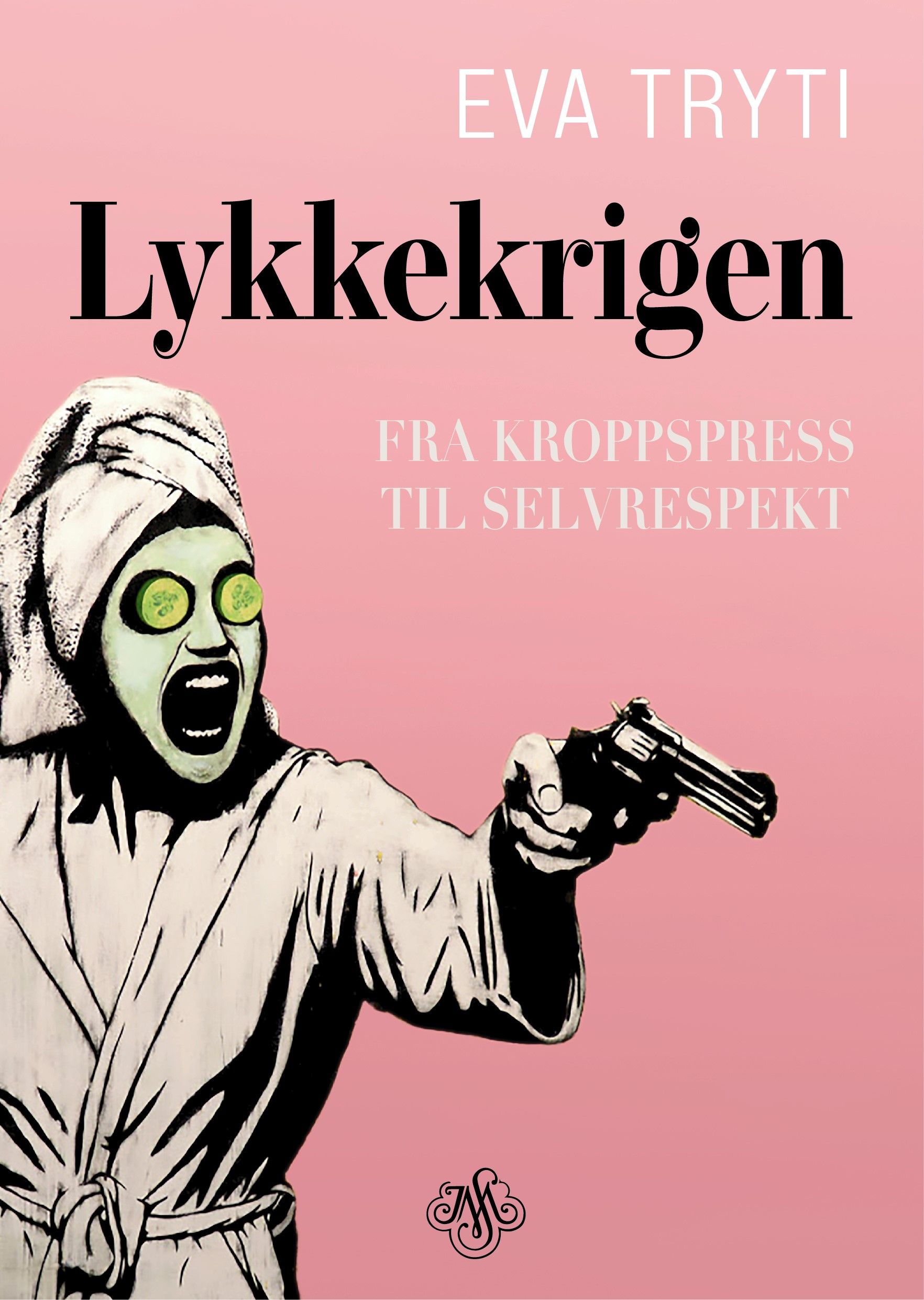 Lykkekrigen - fra kroppspress til selvrespekt