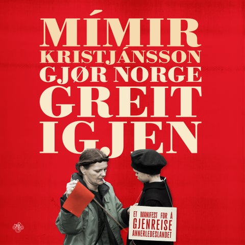 Gjør Norge greit igjen - et manifest for å gjenreise annerledeslandet