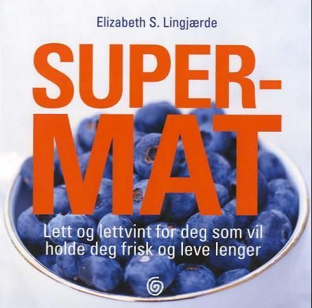 Supermat - lett og lettvint for deg som vil holde deg frisk og leve lenger
