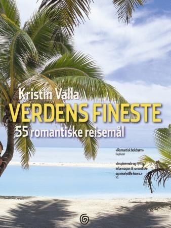 Verdens fineste - 55 romantiske reisemål