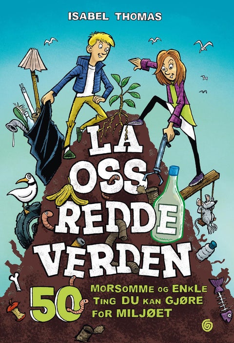 La oss redde verden - 50 morsomme og enkle ting du kan gjøre for miljøet