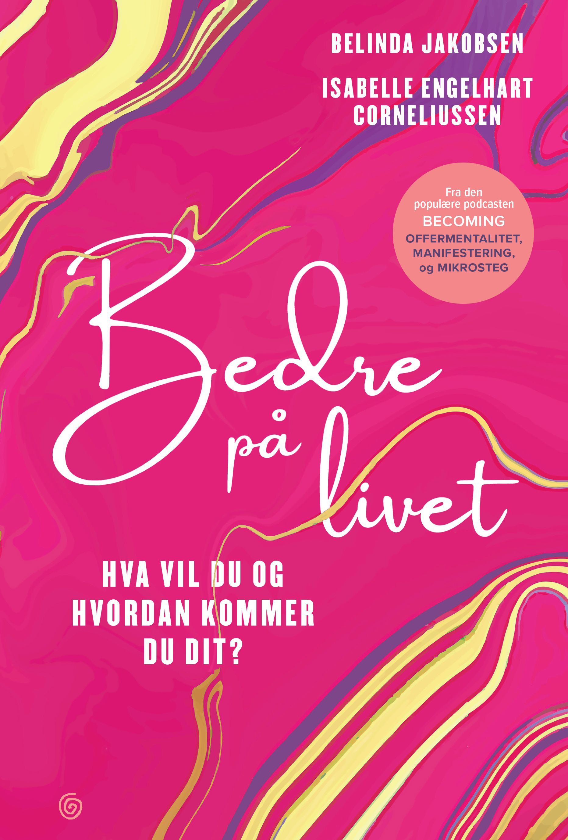 Bedre på livet - hva vil du og hvordan kommer du dit?