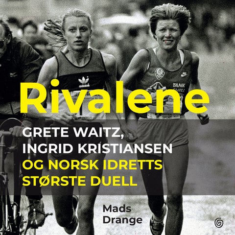 Rivalene - Grete Waitz, Ingrid Kristiansen og norsk idretts største duell