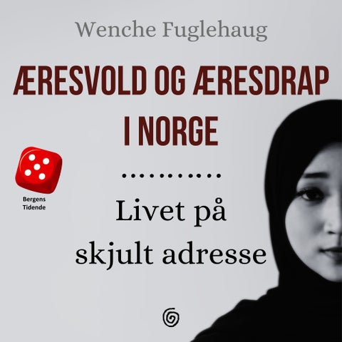 Æresvold og æresdrap i Norge - livet på skjult adresse