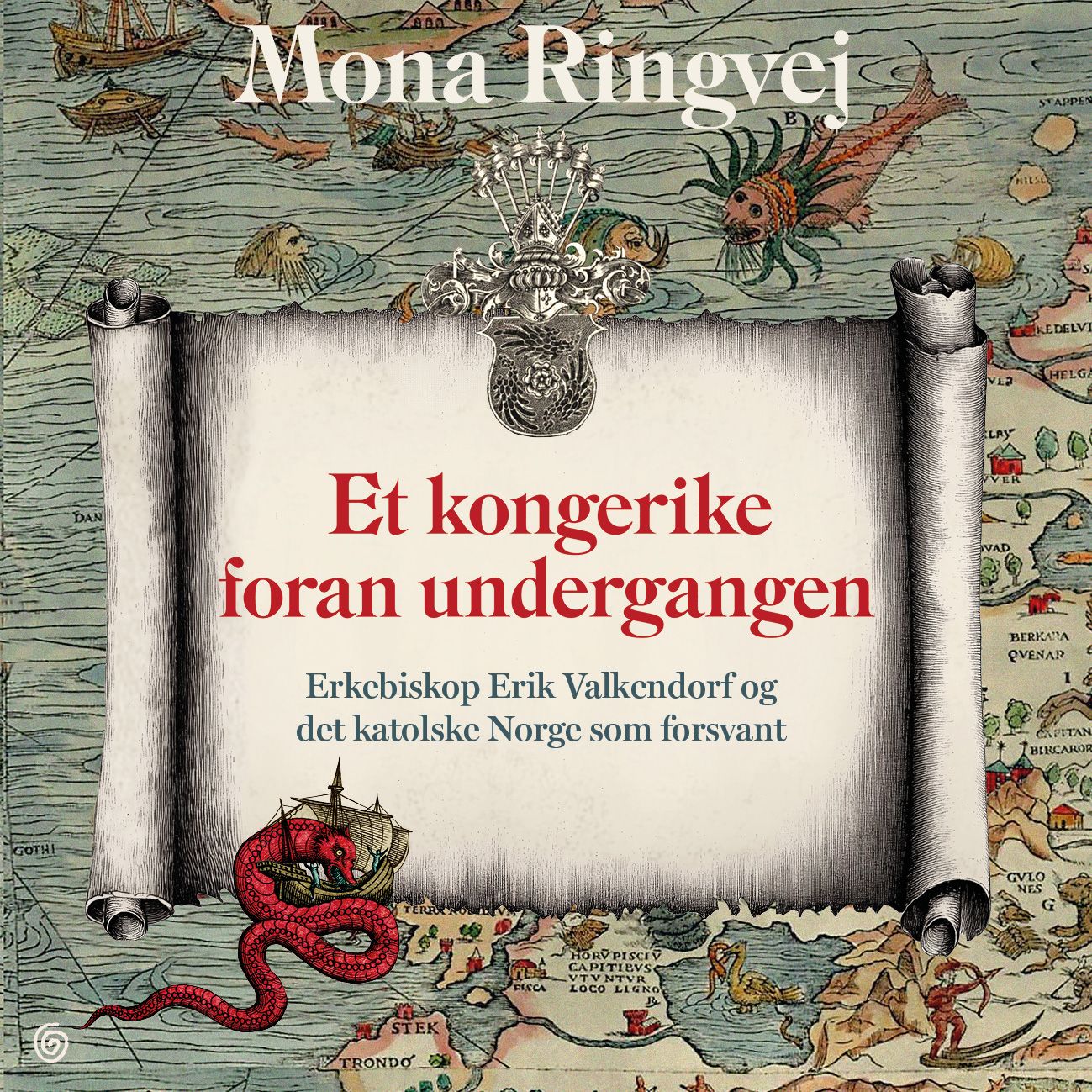 Et kongerike foran undergangen - erkebiskop Erik Valkendorf og det katolske Norge som forsvant