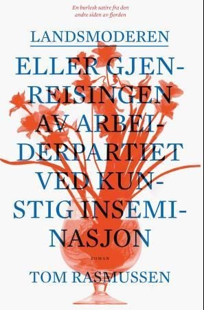 Landsmoderen, eller Gjenreisingen av Arbeiderpartiet ved kunstig inseminasjon