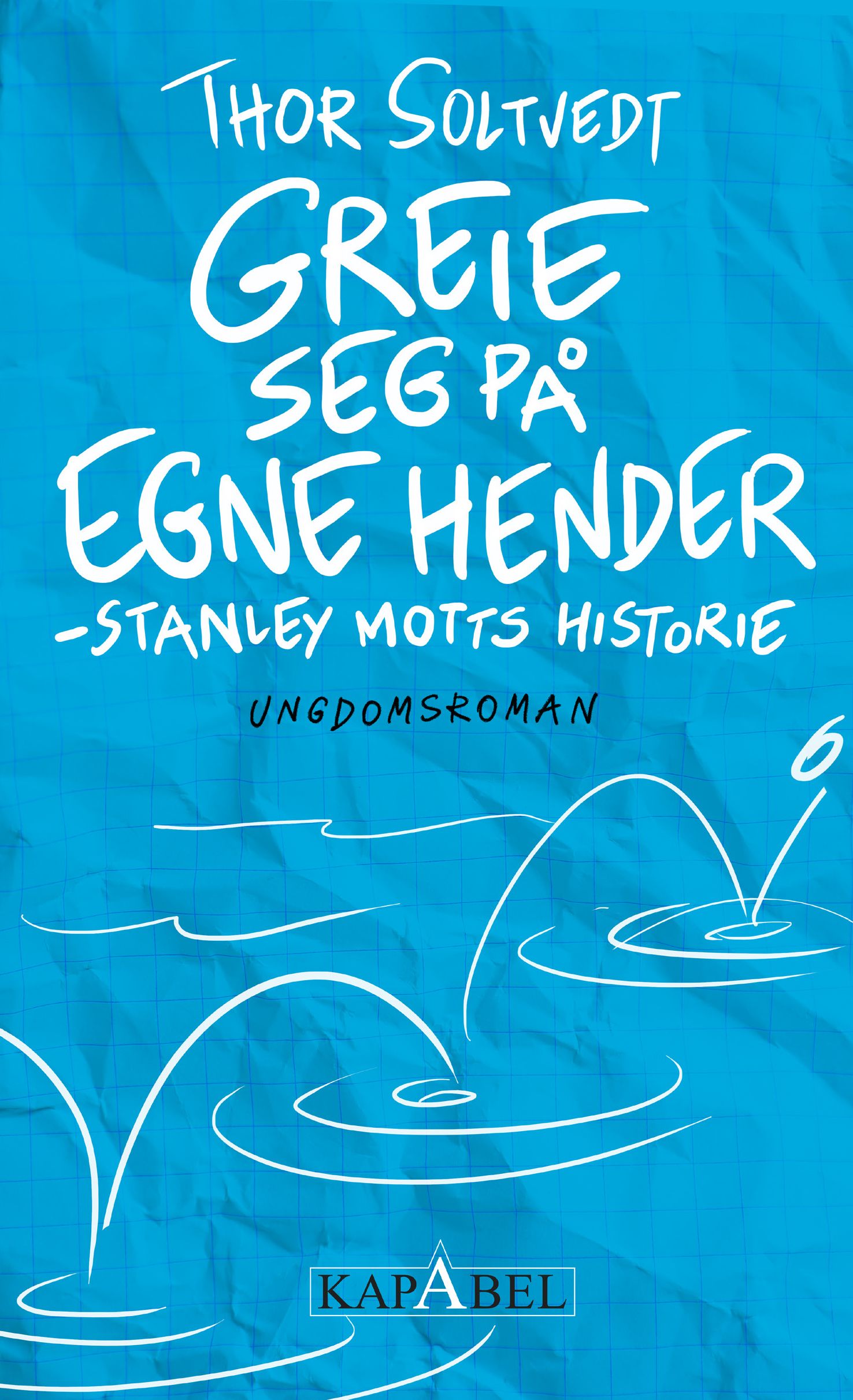 Greie seg på egne hender - Stanley Motts historie : ungdomsroman