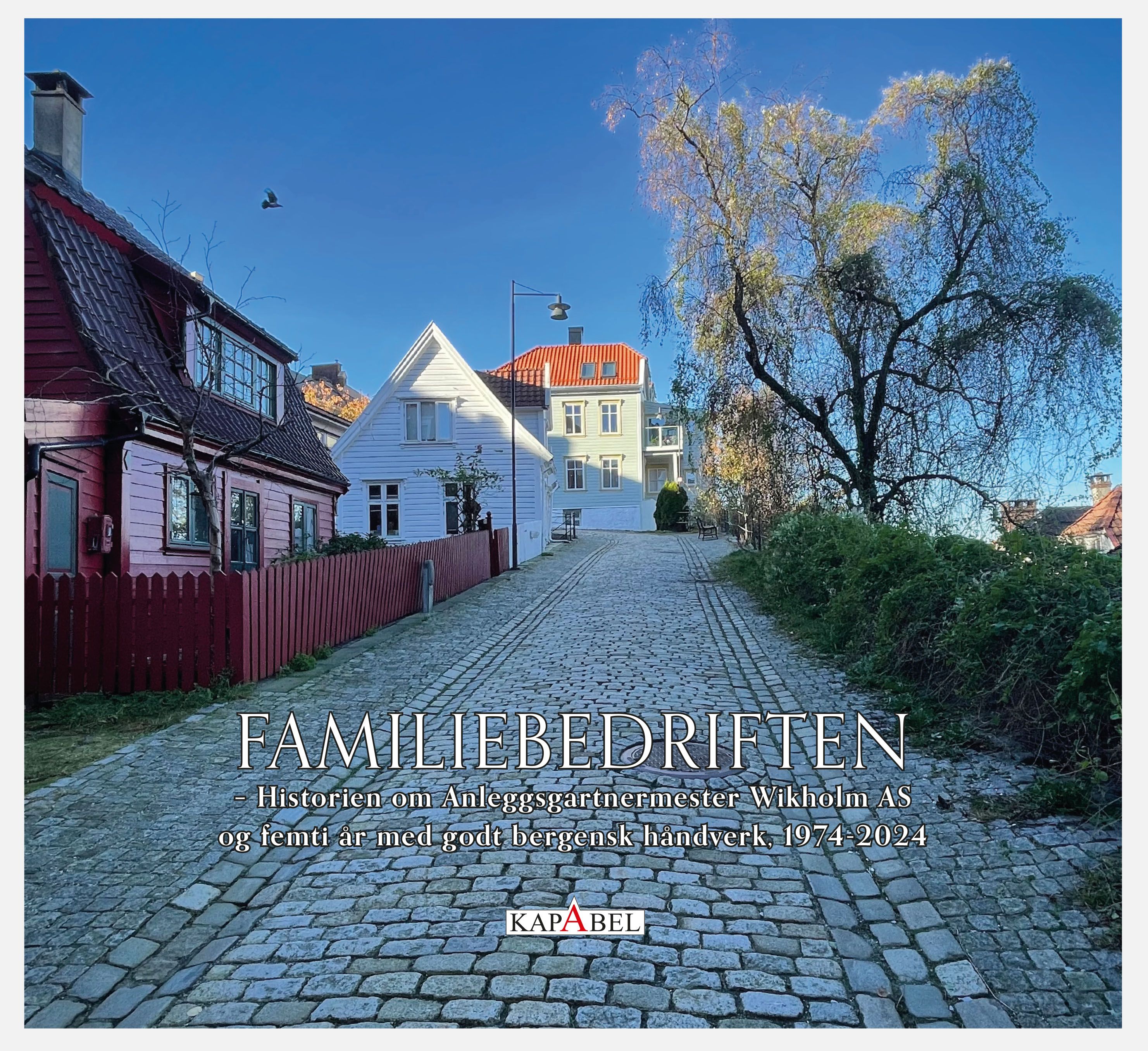 Familebedriften - historien om Anleggsgartnermester Wikholm AS og femti år med godt bergensk håndverk, 1974-2024