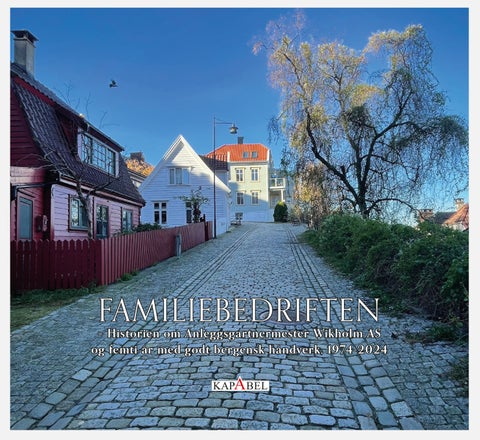 Familebedriften - historien om Anleggsgartnermester Wikholm AS og femti år med godt bergensk håndverk, 1974-2024