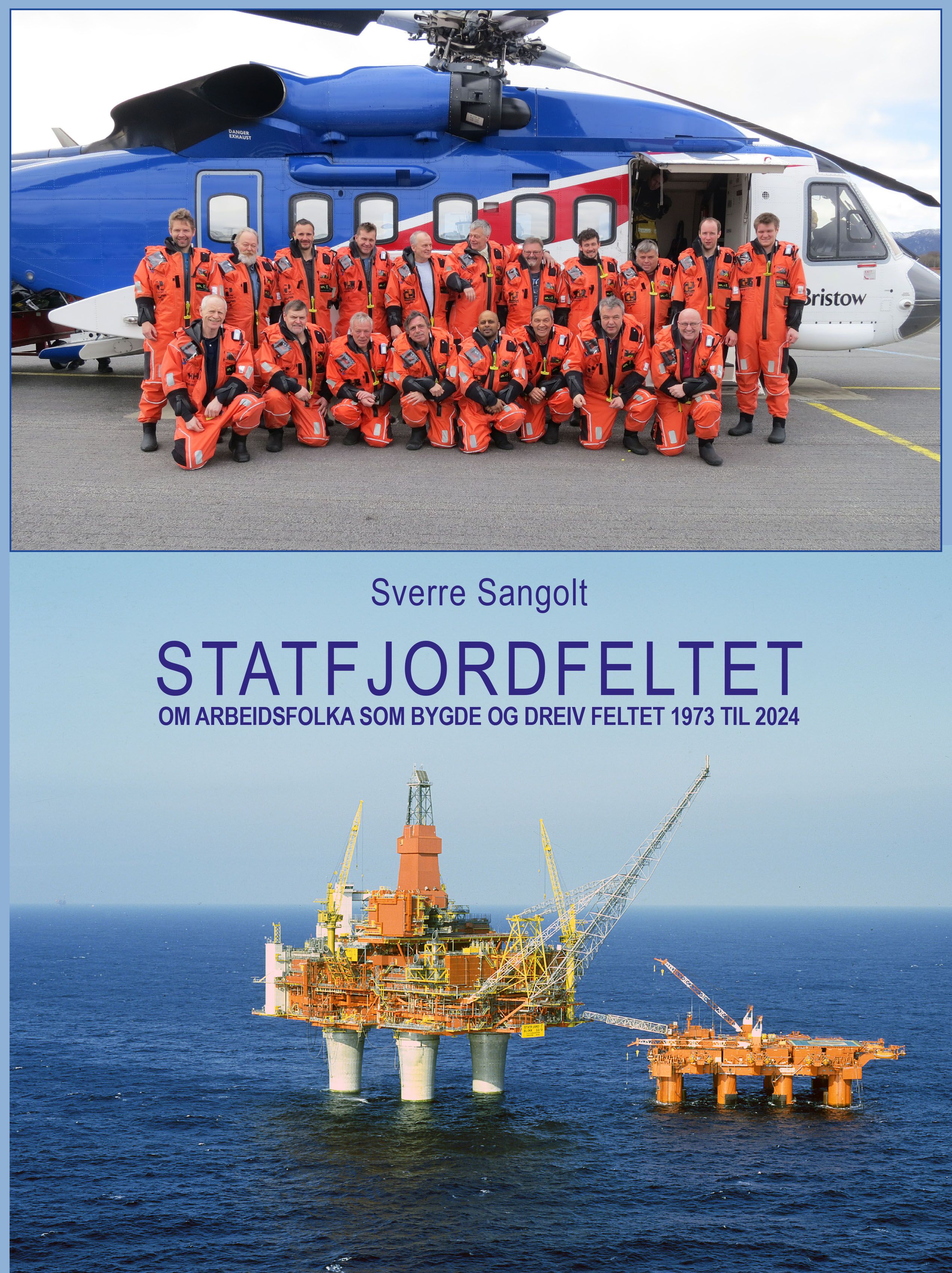 Statfjordfeltet - om arbeidsfolka som bygde og dreiv feltet 1973 til 2024