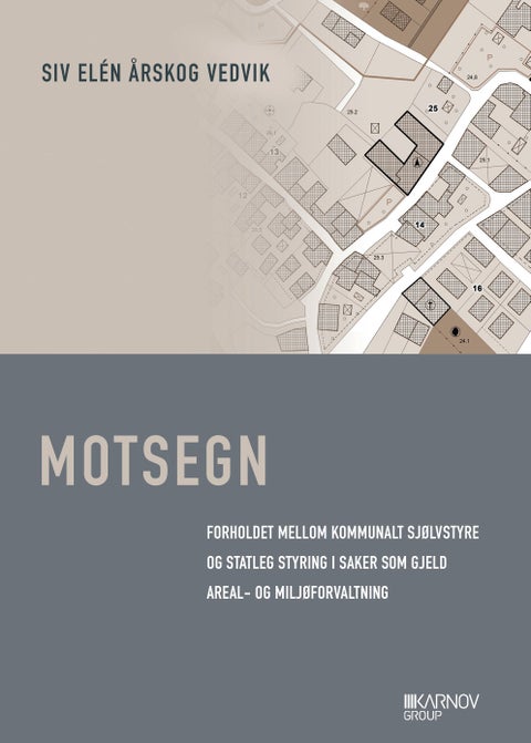 Motsegn - forholdet mellom kommunalt sjølvstyre og statleg styring i saker som gjeld areal- og miljøforvaltning