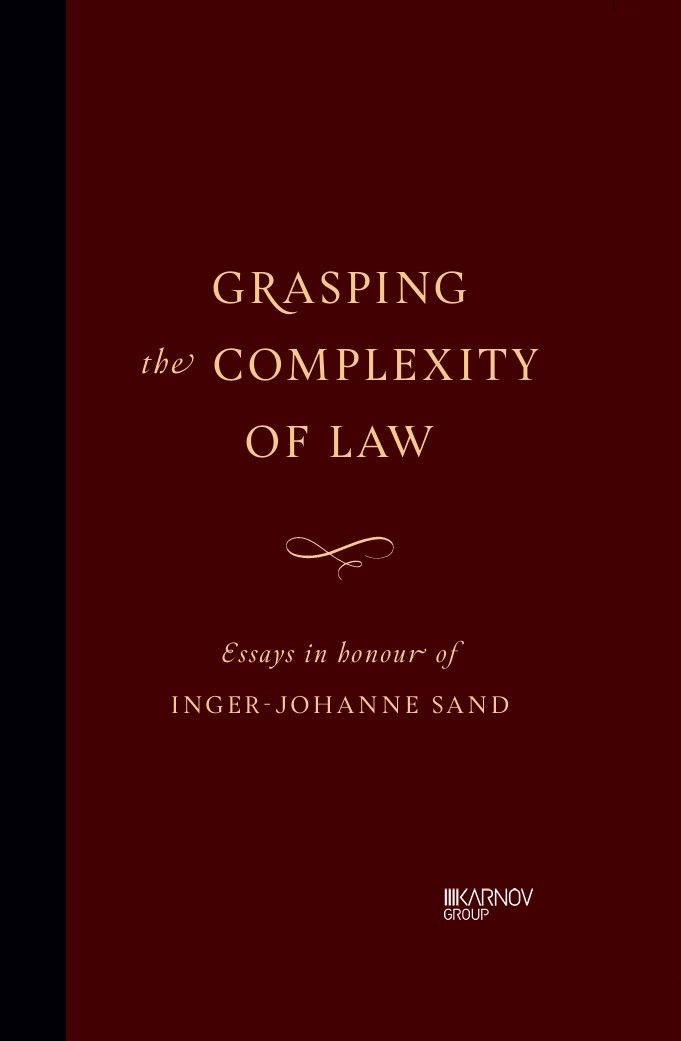 Grasping the complexity of law - essays in honour of Inger-Johanne Sand