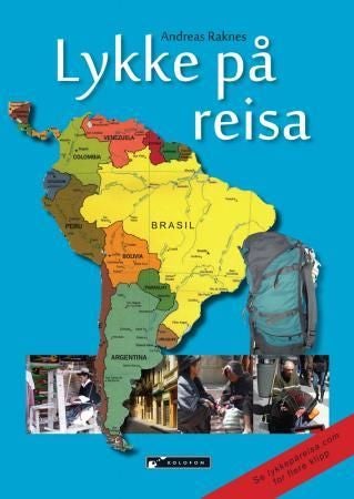 Lykke på reisa - 9 år med ryggsekk i Sør-Amerika